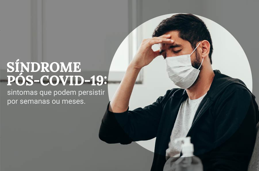 Síndrome pós-Covid: um problema que pode durar meses